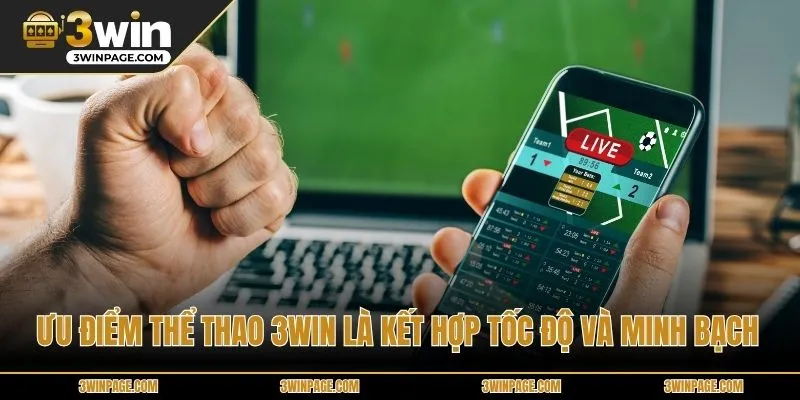 Ưu điểm Thể Thao 33WIN là kết hợp tốc độ và minh bạch